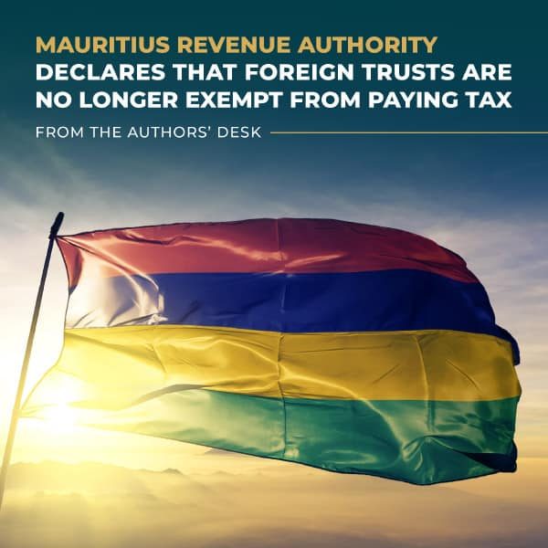 Mauritius Revenue Authority Declares That Foreign Trust Are No Longer Exempt From Paying Tax