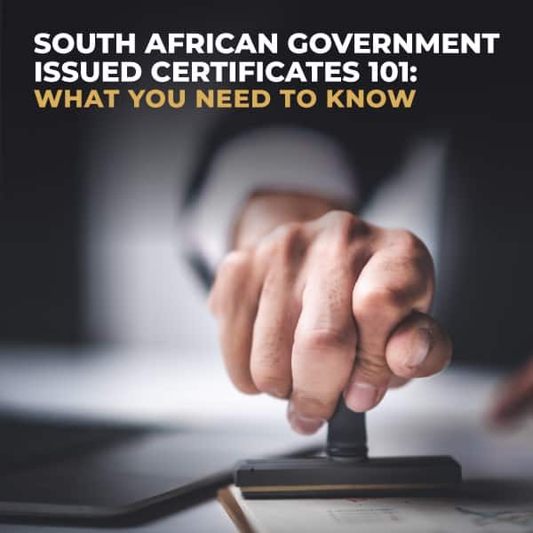 South-African-Government-Issued-Certificates-101-What-You-Need-To-Know
